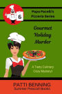 Gourmet Holiday Murder: Book 6 in Papa Pacelli's Pizzeria Series