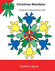 Title: Christmas Mandalas: Christmas Coloring for Kids: Kids Coloring Books Ages 4-8, Mandalas to Color, Mandala, Coloring for Children, Kid Coloring Book, Christmas Motifs and Designs, Author: Sujatha Lalgudi
