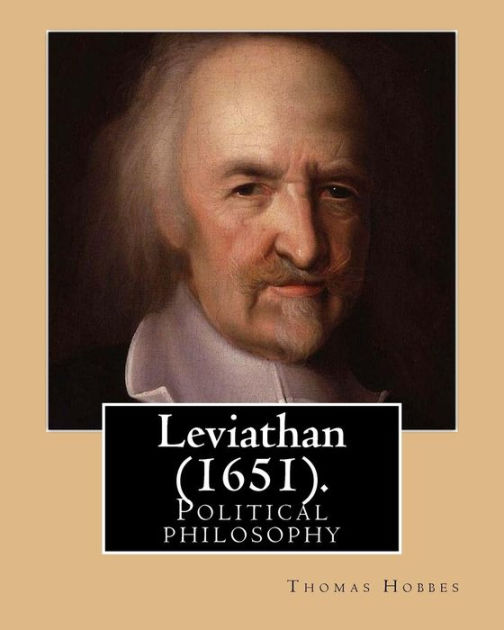 Leviathan (1651). By: Thomas Hobbes: Political philosophy by Thomas