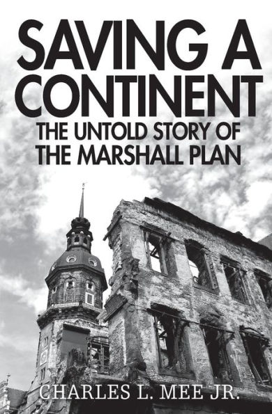 Saving a Continent: The Untold Story of the Marshall Plan