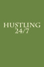 Hustling 24/7: A 6 x 9 Lined Journal