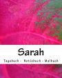 Sarah - Tagebuch - Notizbuch - Malbuch: Namensbuch weiblicher Vorname Sarah Geschenkbuch
