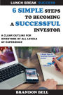6 Simple Steps To Becoming A Successful Investor