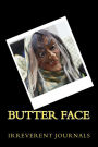 Butter Face: A 6 x 9 Lined Journal