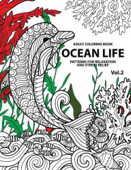 Title: Ocean Life: Ocean Coloring Books for Adults A Blue Dream Adult Coloring Book Designs (Sharks, Penguins, Crabs, Whales, Dolphins and much more) Adult Coloring Books, Author: Tamika V Alvarez