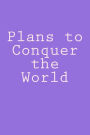 Plans to Conquer the World: A 6 x 9 Lined Journal