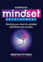 Workbook: Mindset Development: Rewiring your mind for unlimited abundance and success