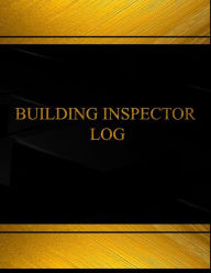 Title: Building inspector (Log Book, Journal - 125 pgs, 8.5 X 11 inches): Building Inspector Logbook (Black cover, X-Large), Author: Centurion Logbooks