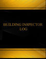 Building inspector (Log Book, Journal - 125 pgs, 8.5 X 11 inches): Building Inspector Logbook (Black cover, X-Large)