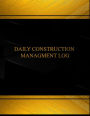 Daily Construction Management (Log Book, Journal - 125 pgs, 8.5 X 11 inches): Daily Construction Management Logbook (Black cover, X-Large)