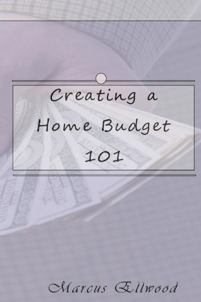 Creating a home budget 101 by marcus ellwood paperback barnes noble 