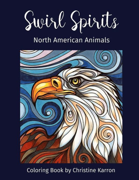 Swirl Spirits North American Animals Coloring Book by Christine Karron, Paperback | Barnes & Noble® Swirl Spirits North American Animals Coloring Book by Christine Karron, Paperback | Barnes & Noble®