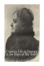 Country Life in Georgia In the Days of My Youth