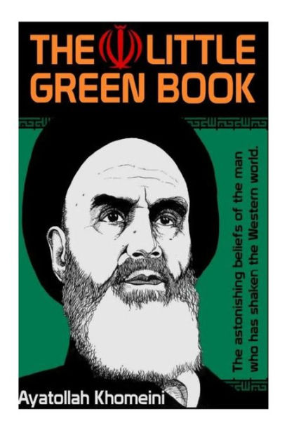 Khomeini S The Little Green Book By Ayatollah Khomeini Paperback Barnes Noble