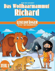 Title: Das Wollhaarmammut Richard: Teil 1, Author: Denis Geier