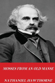 Title: Mosses from an Old Manse, Author: Nathaniel Hawthorne