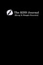 The KISS Journal: (Keep It Simple Sweetie)