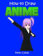 How To Draw Anime: Easy step by step book of drawing anime for kids ( Anime drawings, How to draw anime manga, Drawing manga)
