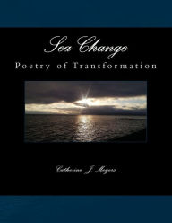 Title: Sea Change: Poetry of Transformation, Author: Catherine J. Meyers