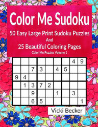 Title: Color Me Sudoku: 50 Easy Sudoku Puzzles and 25 Beautiful Coloring Pages, Author: Vicki Becker