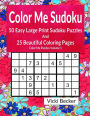 Color Me Sudoku: 50 Easy Sudoku Puzzles and 25 Beautiful Coloring Pages