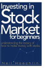 Investing In Stock Market For Beginners: Understanding the basics of how to make money with stocks