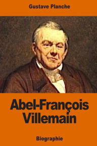 Title: Abel-Franï¿½ois Villemain, Author: Gustave Planche