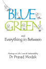 Blue, Green and Everything in Between: Musings on Life, Love and Sustainability