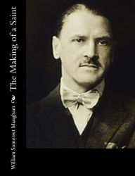 Title: The Making of a Saint, Author: William Somerset Maugham