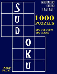 Title: 1,000 Sudoku Puzzles, 500 Medium and 500 Hard: A Brain Gym Series Sudoku Puzzle Book, Author: Jared Frost