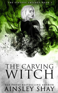 Title: The Carving Witch, Author: Ainsley Shay
