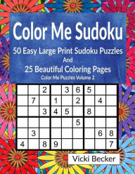 Title: Color Me Sudoku: 50 Easy Sudoku Puzzles and 25 Beautiful Coloring Pages, Author: Vicki Becker