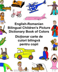 Title: English-Romanian Bilingual Children's Picture Dictionary Book of Colors, Author: Kevin Carlson