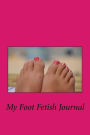 My Foot Fetish Journal: Blank Lined Journal