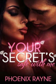 Title: Your Secret's Safe with Me, Author: Phoenix Rayne