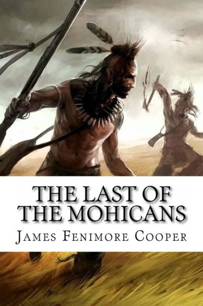 The Last Of The Mohicans James Fenimore Cooper By Paula Benitez James