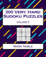 200 Very Hard Sudoku Puzzles Volume 5: Very Hard Sudoku Puzzles For Advanced Players