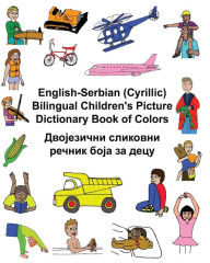 Title: English-Serbian (Cyrillic) Bilingual Children's Picture Dictionary Book of Colors, Author: Kevin Carlson
