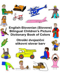 Title: English-Slovenian (Slovene) Bilingual Children's Picture Dictionary Book of Colors, Author: Kevin Carlson