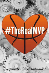 Title: #TheRealMVP: Single Mom Raising a Phenom, Author: Jennifer Drj Thibeaux