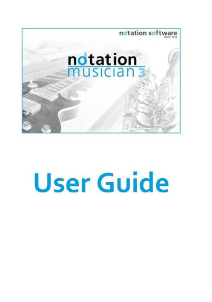 notation musician 3 Users Guide: notation musician 3 Users Guide