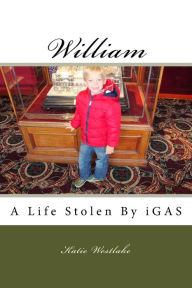 Title: William: A Life Stolen By iGAS, Author: Katie Elizabeth Westlake