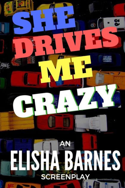 She Drives Me Crazy By Elisha Barnes Paperback Barnes Noble Episode 7 prev | next. she drives me crazy by elisha barnes paperback barnes noble