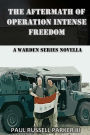The Aftermath of Operation Intense Freedom: A Warden Series Novella