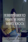 A Students Guide to Finding the Perfect Business School