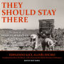 They Should Stay There: The Story of Mexican Migration and Repatriation during the Great Depression