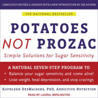 Title: Potatoes Not Prozac: Solutions for Sugar Sensitivity, Author: Kathleen DesMaisons