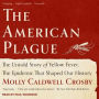 The American Plague: The Untold Story of Yellow Fever, The Epidemic That Shaped Our History