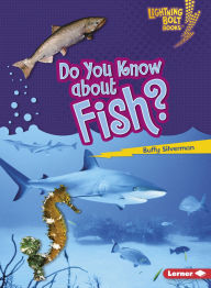 Title: Do You Know about Fish?, Author: Buffy Silverman