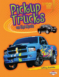 Title: Pickup Trucks on the Move, Author: Jeffrey Zuehlke